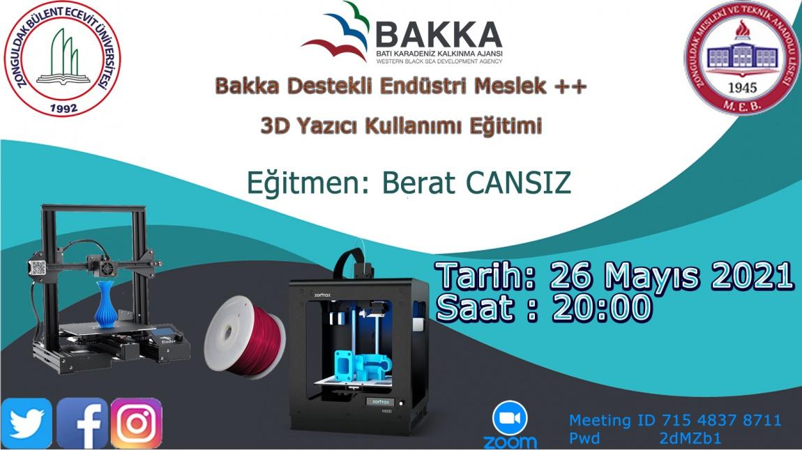 BAKKA  Endüstri Meslek++ Projesi Bülent Ecevit Üniversitesi İştirakiyle Planlanan 3d Yazıcı Kullanımı Eğitimi (26.05.2021 Saat:20.00)