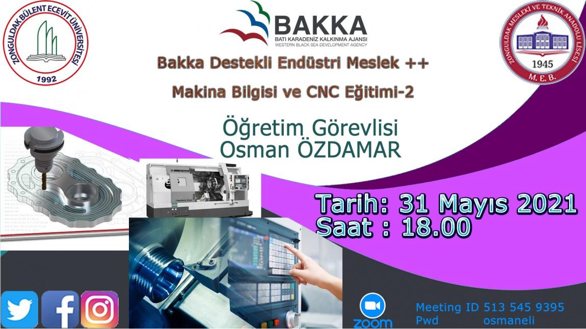 BAKKA  Endüstri Meslek++ Projesi Bülent Ecevit Üniversitesi İştirakiyle Planlanan Makina Bilgisi ve CNC Eğitimi-2 (31.05.2021 Saat:18.00)