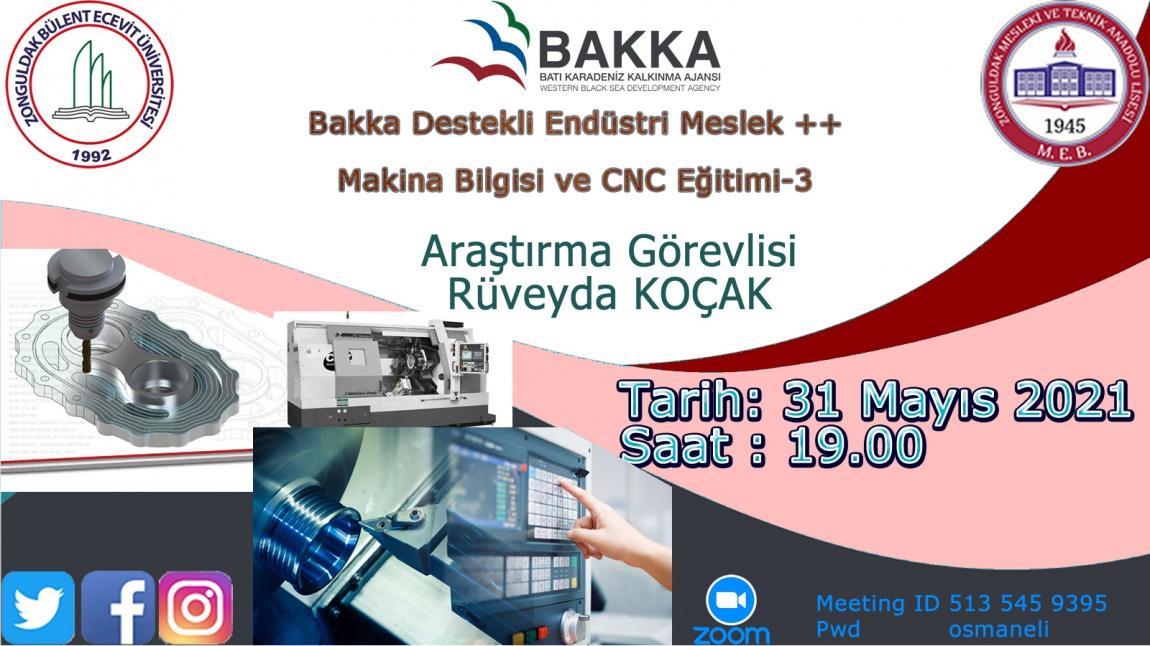 BAKKA  Endüstri Meslek++ Projesi Bülent Ecevit Üniversitesi İştirakiyle Planlanan Makina Bilgisi ve CNC Eğitimi-3 (31.05.2021 Saat:19.00)